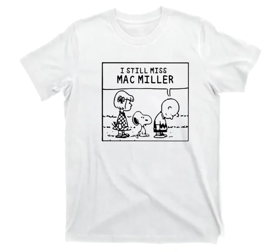 I Still Miss Mac Miller Shirt